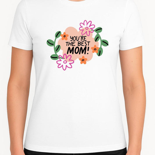 You’re the Best Mom T-Shirt – Floral Graphic Tee for Mother’s Day, Cute and Cheerful Gift